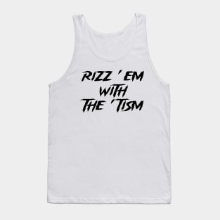 rizz em with the tism Tank Top